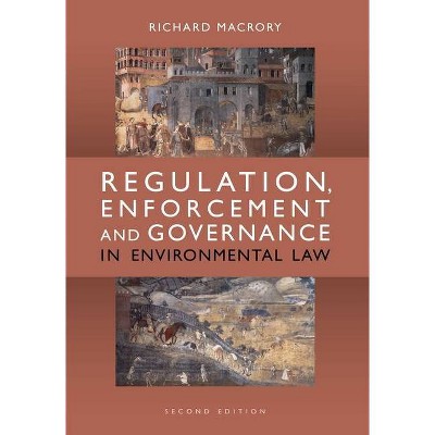 Regulation, Enforcement and Governance in Environmental Law, - 2nd Edition by  Richard B Macrory (Paperback)