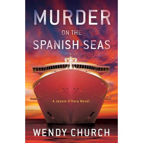 Murder on the Spanish Seas - by  Wendy Church (Hardcover) - image 1 of 1