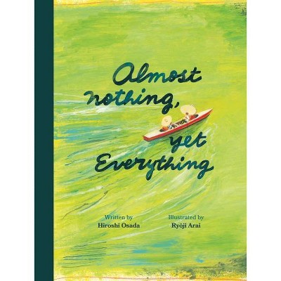 Almost Nothing, Yet Everything - by  Hiroshi Osada (Hardcover)