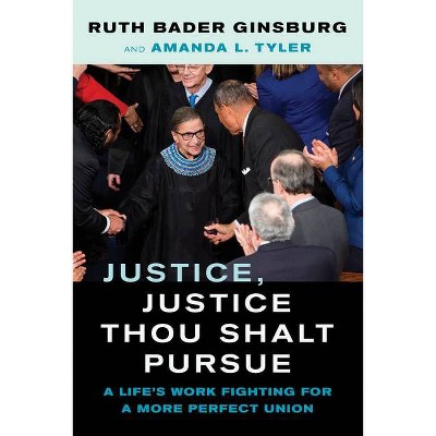 Justice, Justice Thou Shalt Pursue, 2 - (Law in the Public Square) by  Ruth Bader Ginsburg & Amanda L Tyler (Hardcover)