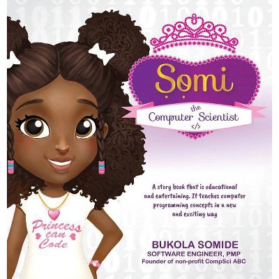 Somi the Computer Scientist - by  Bukola Somide (Hardcover)