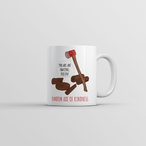 Crazy Dog T-Shirts Random Axe Of Kindness Mug Funny Sarcastic Graphic Novelty Coffee Cup-11oz - 1 of 4