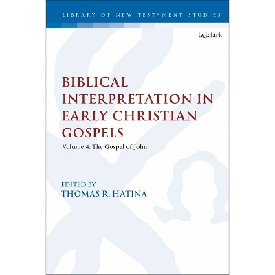 Biblical Interpretation in Early Christian Gospels - (Library of New Testament Studies) by  Thomas R Hatina & Chris Keith (Paperback)