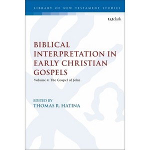 Biblical Interpretation in Early Christian Gospels - (Library of New Testament Studies) by  Thomas R Hatina & Chris Keith (Paperback) - 1 of 1