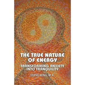 The True Nature of Energy - (Modern Spirituality) by  Diane Wing (Paperback) - 1 of 1