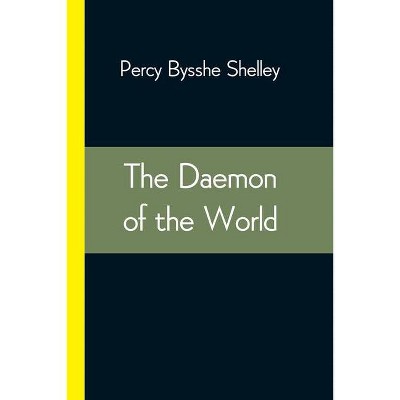 The Daemon of the World - by  Percy Bysshe Shelley (Paperback)