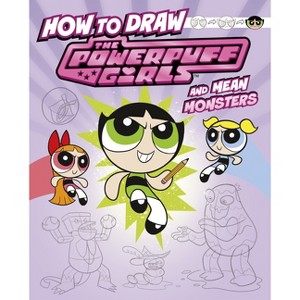 How to Draw the Powerpuff Girls and Mean Monsters - (Drawing Adventures with the Powerpuff Girls!) by  Mari Bolte (Hardcover) - 1 of 1