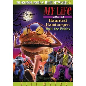 My Life as a Haunted Hamburger, Hold the Pickles - (Incredible Worlds of Wally McDoogle) by  Bill Myers (Paperback) - 1 of 1