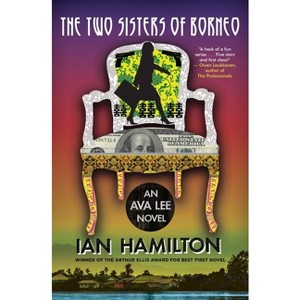 The Two Sisters of Borneo - (Ava Lee Novel) by  Ian Hamilton (Paperback) - 1 of 1