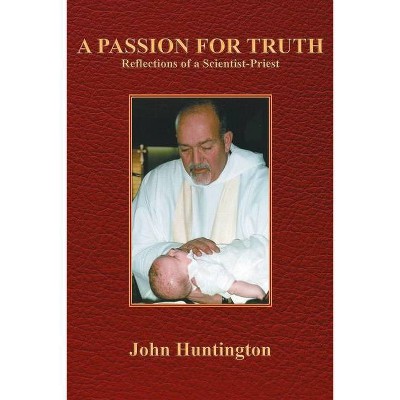 A Passion for Truth - by  John Huntington (Paperback)