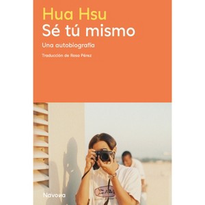 Sé Tu Mismo - by  Hua Hsu (Paperback) - 1 of 1