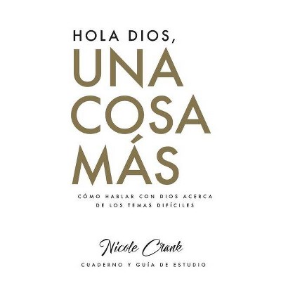 Hola Dios, una cosa más - by  Nicole Crank (Paperback)