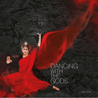 Dancing with the Gods - by  Monidipa Mukherjee & Sutapa SenGupta (Hardcover)