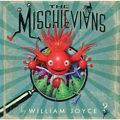 The Mischievians - by  William Joyce (Hardcover)