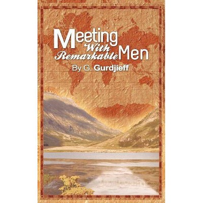 Meetings with Remarkable Men - by  G Gurdjieff (Hardcover)