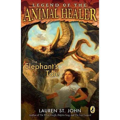 The Elephant's Tale - (Legend of the Animal Healer (Paperback)) by  Lauren St John (Paperback)