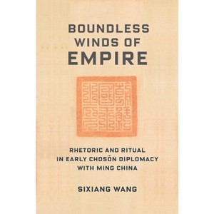 Boundless Winds of Empire - (Premodern East Asia: New Horizons) by  Sixiang Wang (Hardcover) - 1 of 1