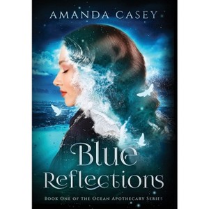Blue Reflections - by  Amanda Casey (Hardcover) - 1 of 1