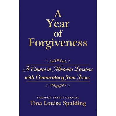 A Year of Forgiveness - by  Tina L Spalding (Paperback)