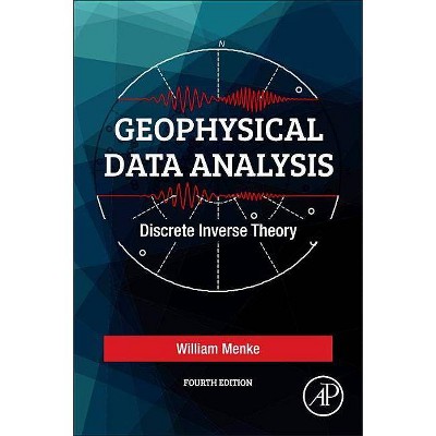 Geophysical Data Analysis - 4th Edition by  William Menke (Paperback)