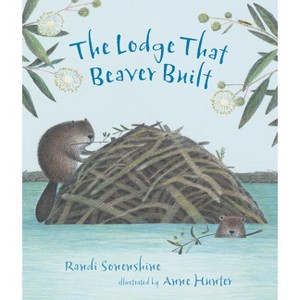 The Lodge That Beaver Built - (Animal Habitats) by  Randi Sonenshine (Hardcover) - 1 of 1