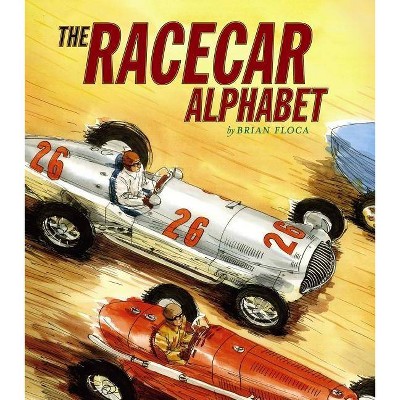 The Racecar Alphabet - by  Brian Floca (Hardcover)