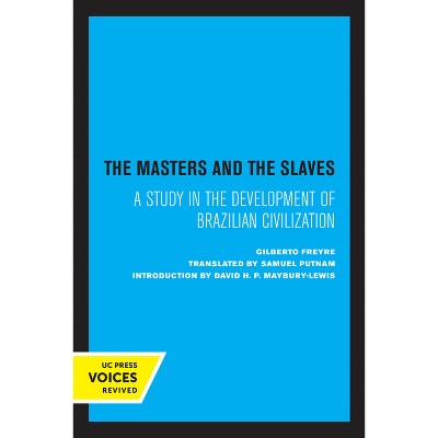 The Masters and the Slaves - by  Gilberto Freyre (Paperback)