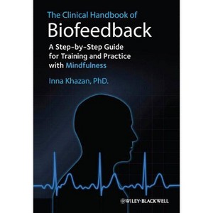 Clinical Handbook of Biofeedba - by  Inna Z Khazan (Paperback) - 1 of 1