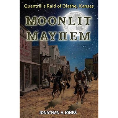 Moonlit Mayhem - by  Jonathan a Jones (Paperback)