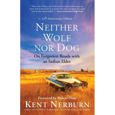 Neither Wolf Nor Dog - 25th Edition by  Kent Nerburn (Paperback)