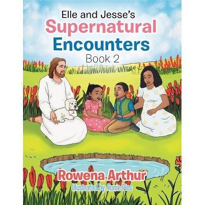 Elle and Jesse's Supernatural Encounters - by  Rowena Arthur (Paperback)