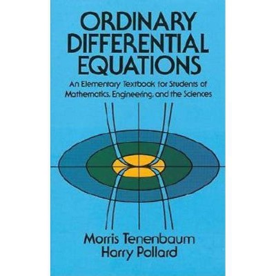 Ordinary Differential Equations - (Dover Books on Mathematics) by  Morris Tenenbaum & Harry Pollard (Paperback)