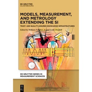 Models, Measurement, and Metrology Extending the Si - (De Gruyter Measurement Sciences) by  William P Fisher Jr & Leslie Pendrill (Hardcover) - 1 of 1