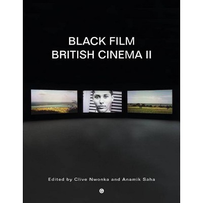 Black Film British Cinema II - by  Clive Nwonka & Anamik Saha (Paperback)