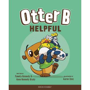 Otter B Helpful - by  Pamela Kennedy & Anne Kennedy Brady (Hardcover)