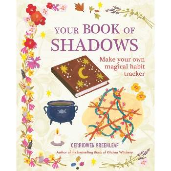 Your Book of Shadows - by  Cerridwen Greenleaf (Paperback)