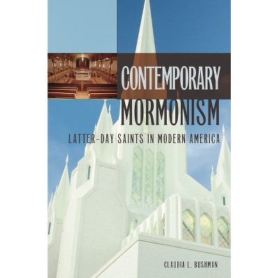 Contemporary Mormonism - by  Claudia Bushman (Hardcover)