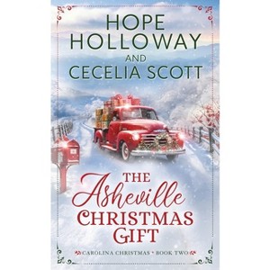The Asheville Christmas Gift - (The Carolina Christmas) by  Hope Holloway & Cecelia Scott (Paperback) - 1 of 1