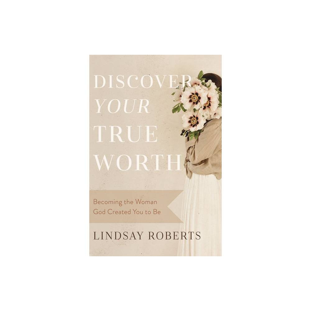 ISBN 9780785290742 product image for Discover Your True Worth - by Lindsay Roberts (Paperback) | upcitemdb.com