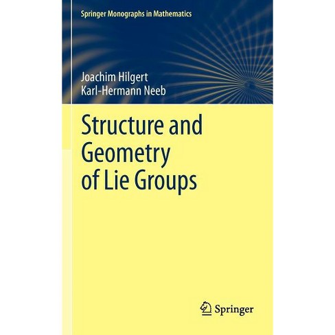 Structure And Geometry Of Lie Groups - (springer Monographs In