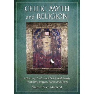 Celtic Myth and Religion - by  Sharon Paice MacLeod (Paperback) - 1 of 1