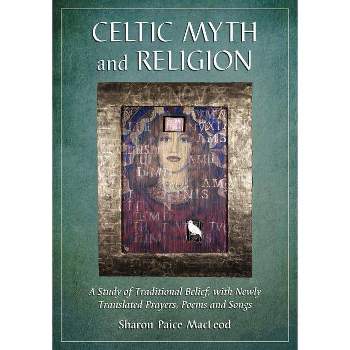 Celtic Myth and Religion - by  Sharon Paice MacLeod (Paperback)