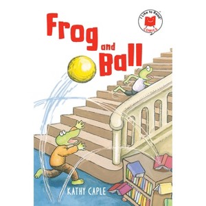 Frog and Ball - (I Like to Read Comics) by  Kathy Caple (Hardcover) - 1 of 1