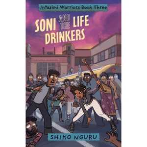Soni and the Life Drinkers - (The Intasimi Warriors) by  Shiko Nguru (Hardcover) - 1 of 1