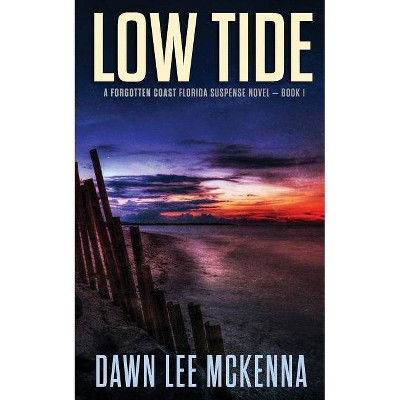 Low Tide - (Forgotten Coast Florida Suspense) by  Dawn Lee McKenna (Paperback)