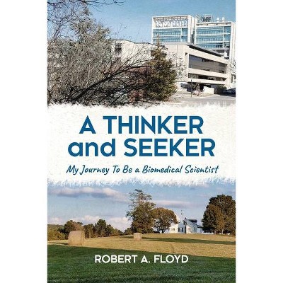 A Thinker and Seeker - by  Robert A Floyd (Paperback)