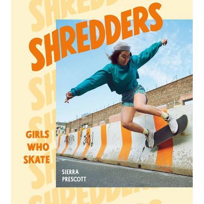 Shredders - by  Sierra Prescott (Hardcover)