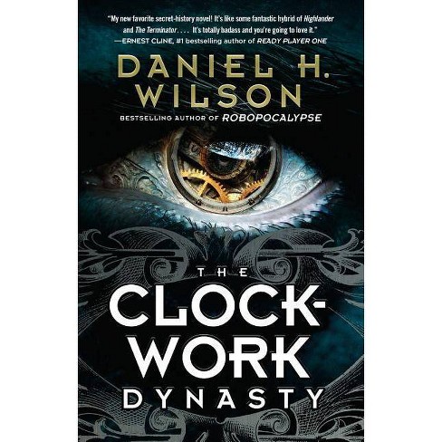 The Clockwork Dynasty By Daniel H Wilson Paperback Target