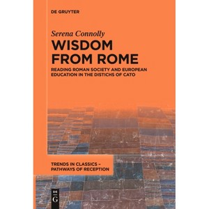 Wisdom from Rome - (Trends in Classics - Pathways of Reception) by  Serena Connolly (Paperback) - 1 of 1