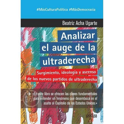 Analizar El Auge de la Ultraderecha - by  Beatriz Acha Ugarte (Paperback)